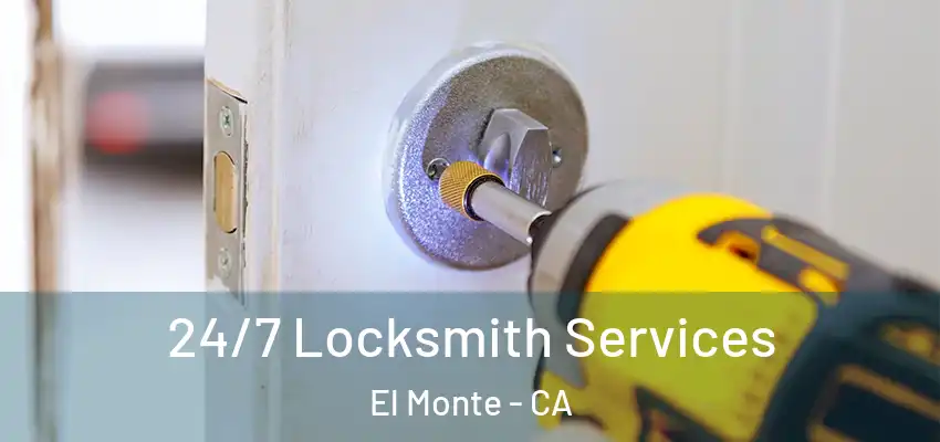 24/7 Locksmith Services El Monte - CA