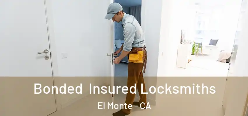  Bonded Insured Locksmiths El Monte - CA
