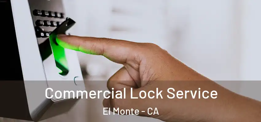  Commercial Lock Service El Monte - CA