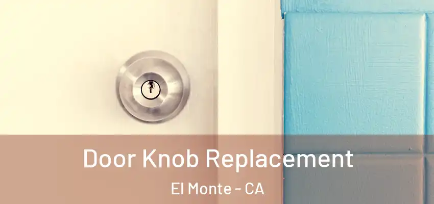  Door Knob Replacement El Monte - CA