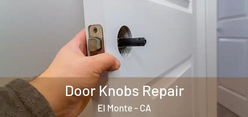 Door Knobs Repair El Monte - CA