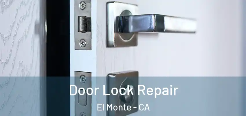  Door Lock Repair El Monte - CA