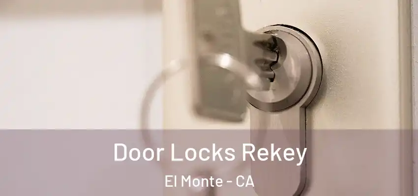 Door Locks Rekey El Monte - CA