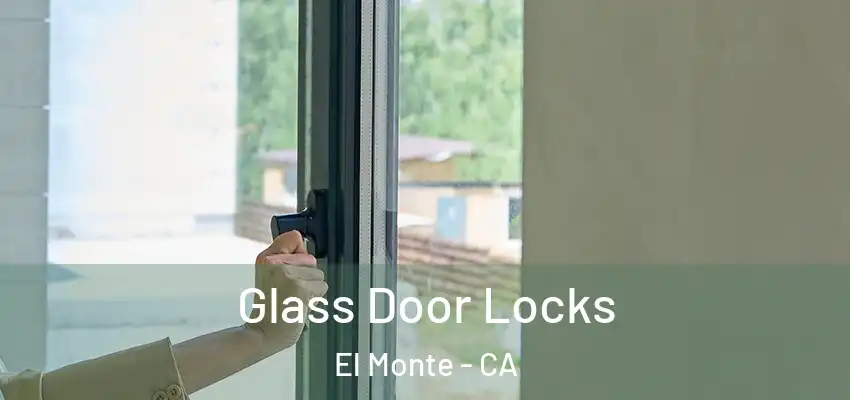  Glass Door Locks El Monte - CA