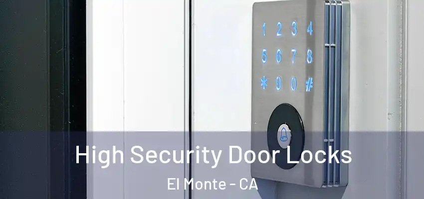 High Security Door Locks El Monte - CA