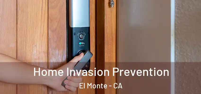 Home Invasion Prevention El Monte - CA