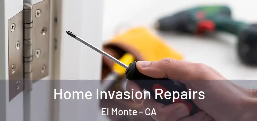  Home Invasion Repairs El Monte - CA