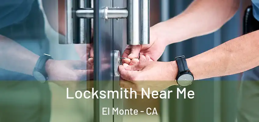  Locksmith Near Me El Monte - CA