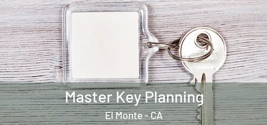  Master Key Planning El Monte - CA