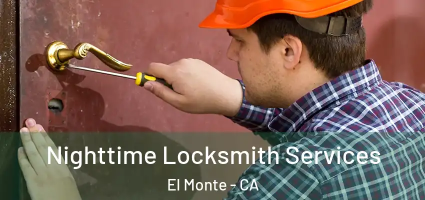 Nighttime Locksmith Services El Monte - CA