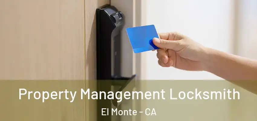Property Management Locksmith El Monte - CA