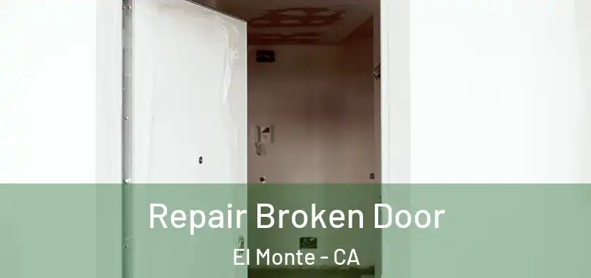 Repair Broken Door El Monte - CA