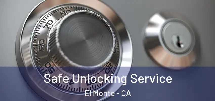  Safe Unlocking Service El Monte - CA