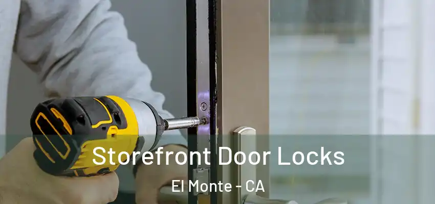 Storefront Door Locks El Monte - CA